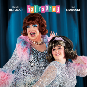 HAIRSPRAY. 22-Ago-26 vamos desde CHASCOMÚS. Platea Baja, entre filas 9 y 13.